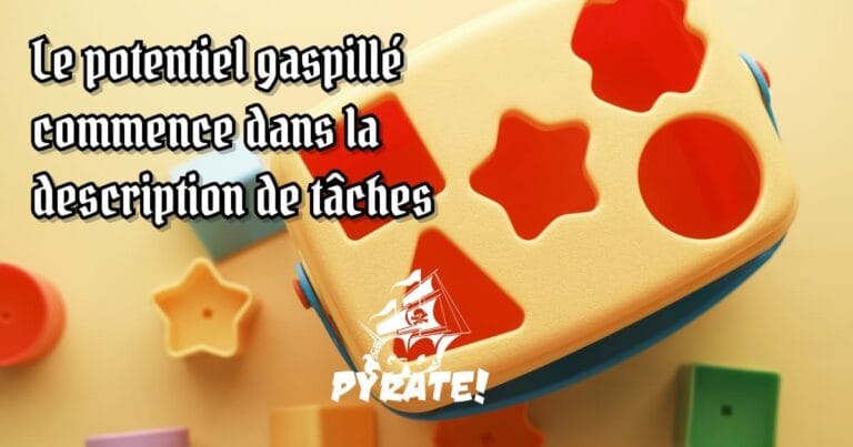 Le potentiel gaspillé commence dans la description de tâches